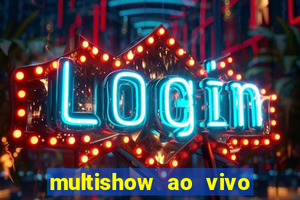 multishow ao vivo online gratis